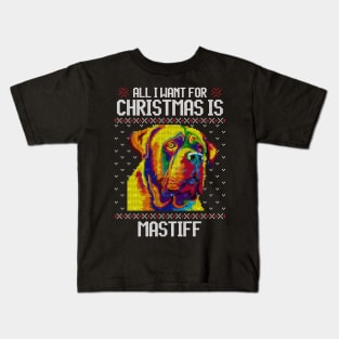 All I Want for Christmas is Mastiff  - Christmas Gift for Dog Lover Kids T-Shirt